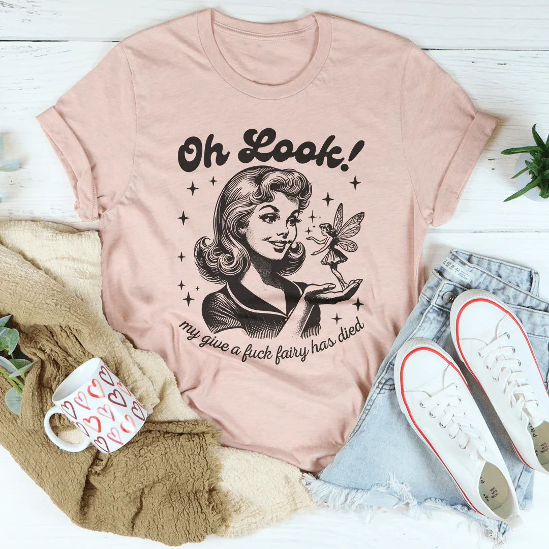Oh, mira mi camiseta "Dale AF* El hada ha muerto"