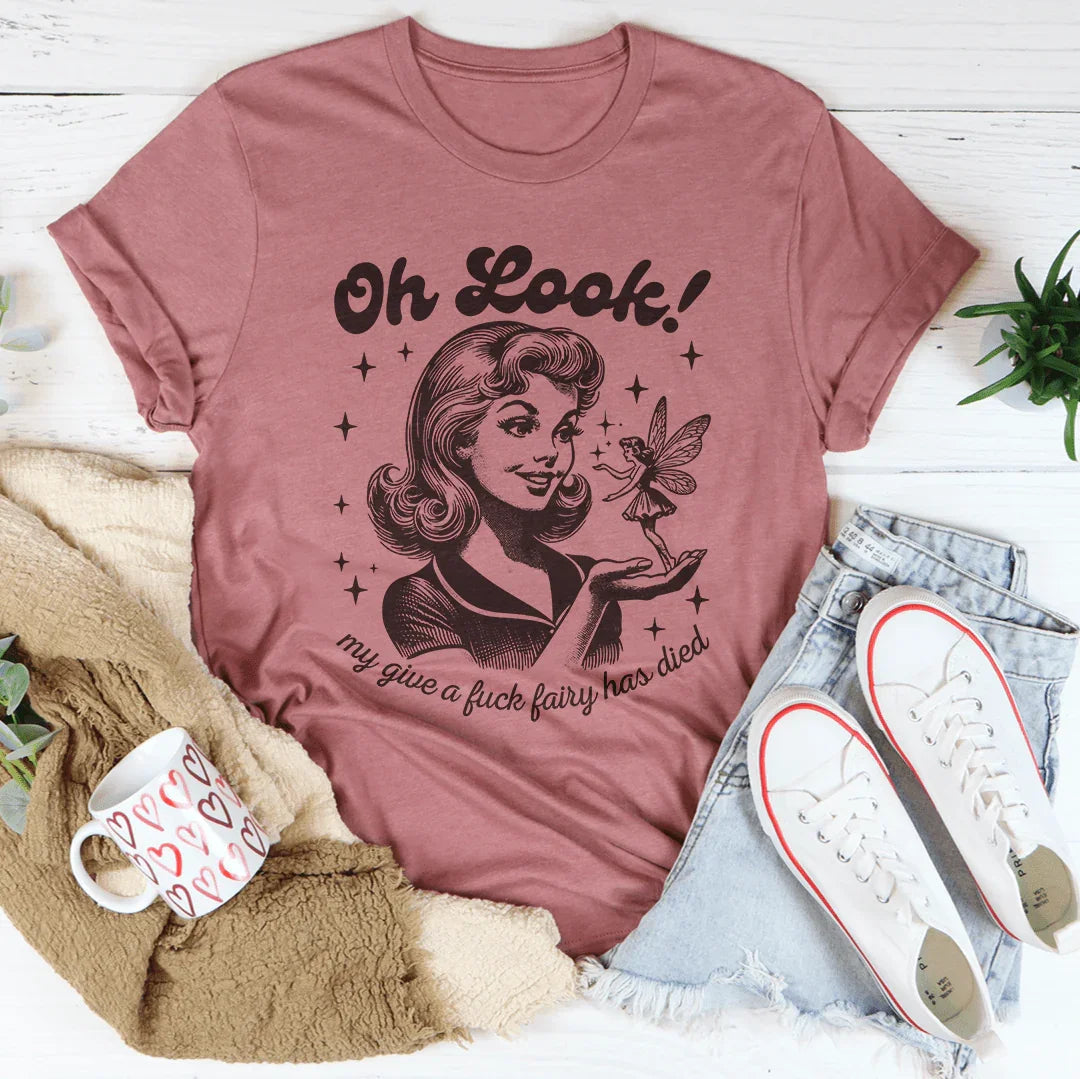 Oh, mira mi camiseta "Dale AF* El hada ha muerto"