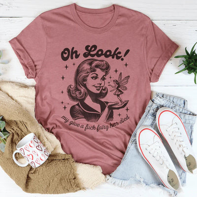 Oh Look My Give A F Fairy Has Died T-Shirt
