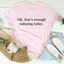OK That's Enough Todaying Today Tee - Korvel