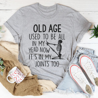 La camiseta Old Age Used To Be All In My Head