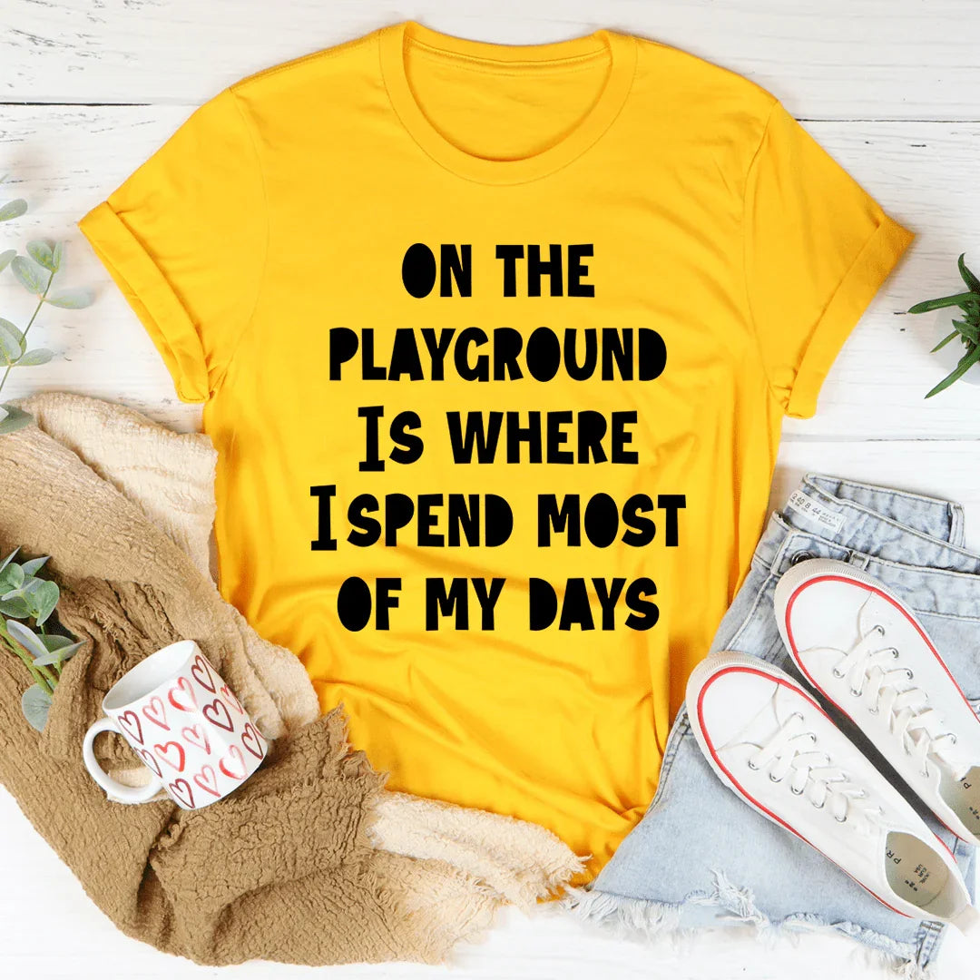 On The Playground Is Where I Spend Most Of My Days Tee - Korvel