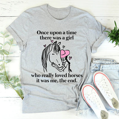 Once Upon A Time There Was A Girl Who Really Loved Horses Tee - Korvel