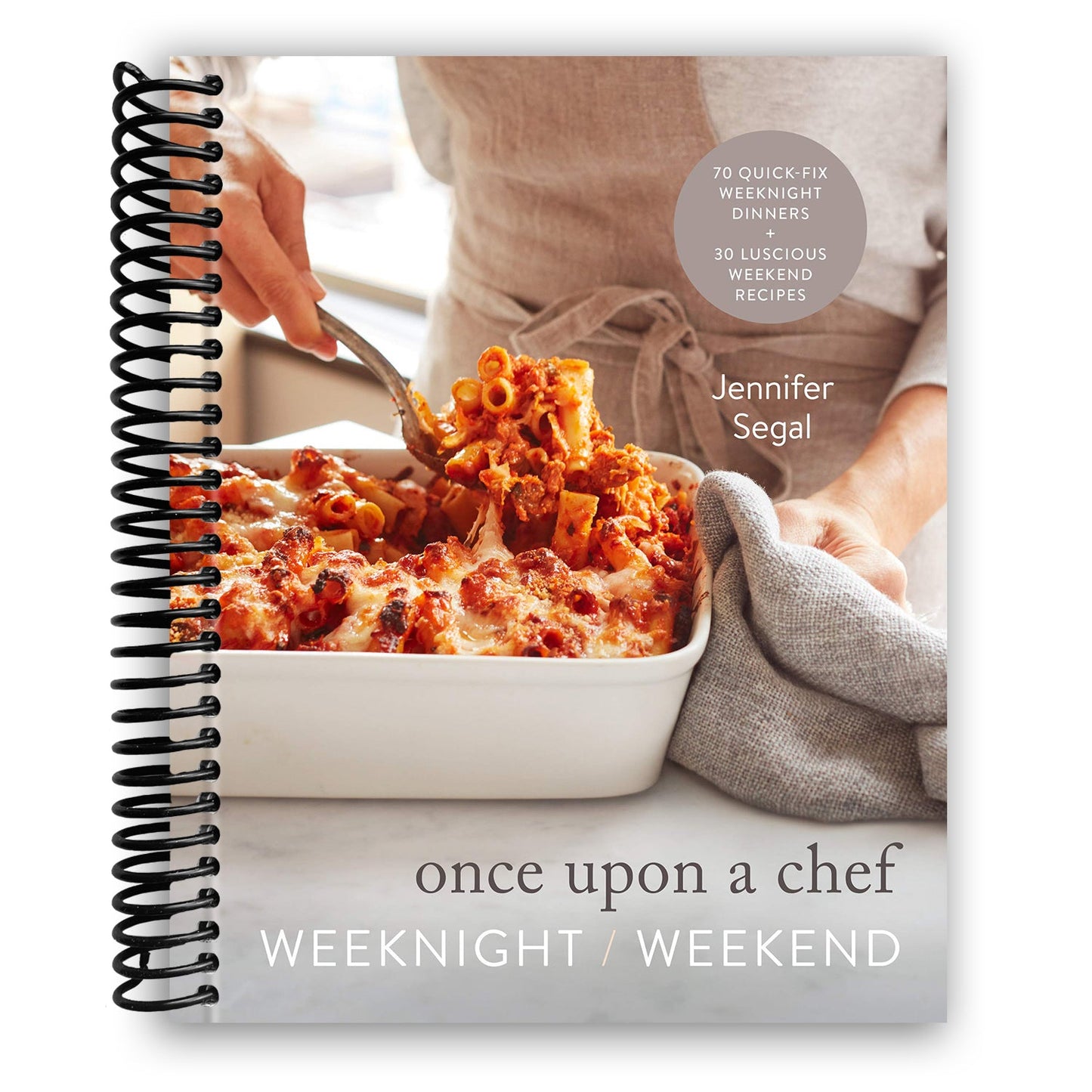 Once Upon a Chef: 70 Quick Weeknight Dinners & 30 Weekend Delights - A Spiral Cookbook - Korvel