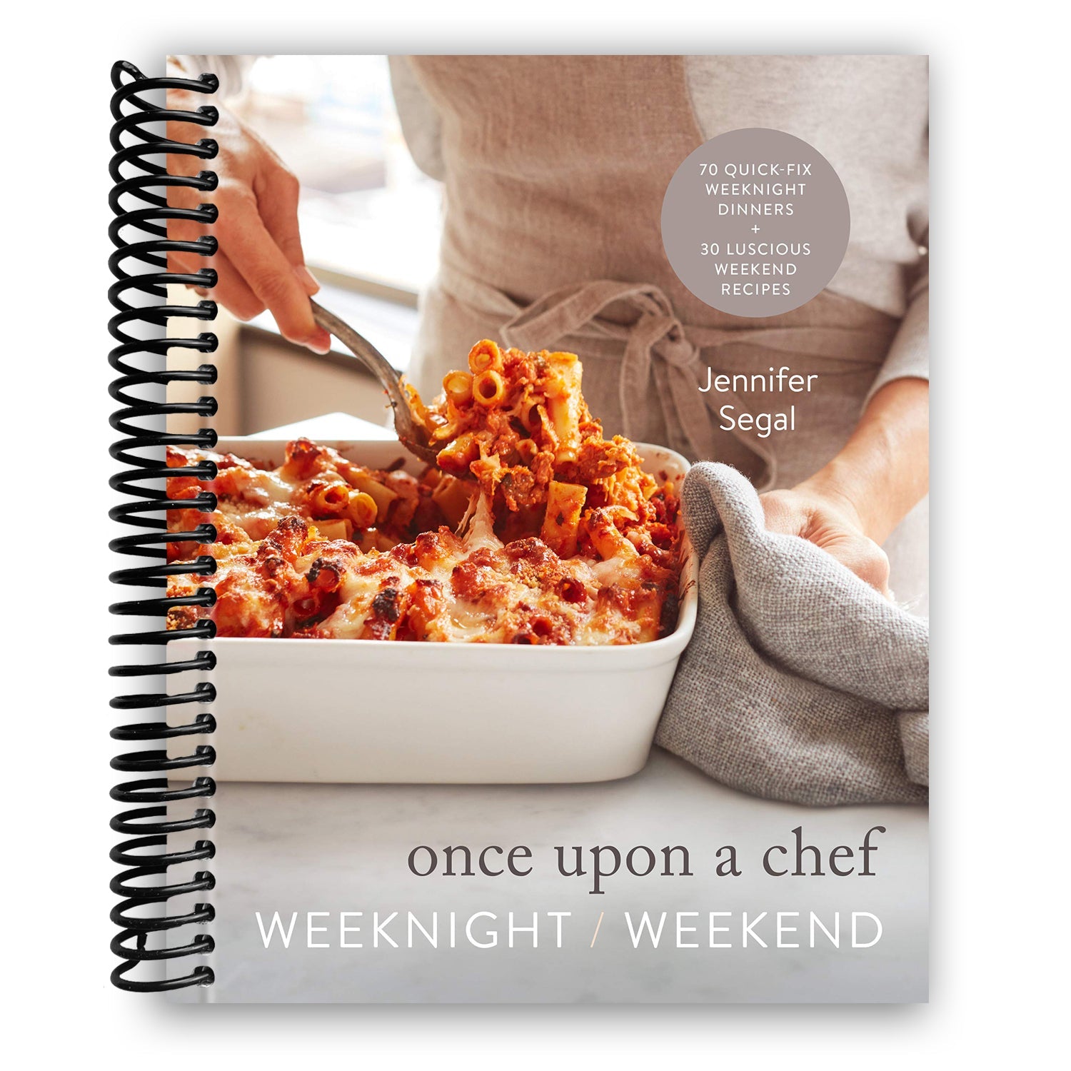 Once Upon a Chef: 70 Quick Weeknight Dinners & 30 Weekend Delights - A Spiral Cookbook - Korvel