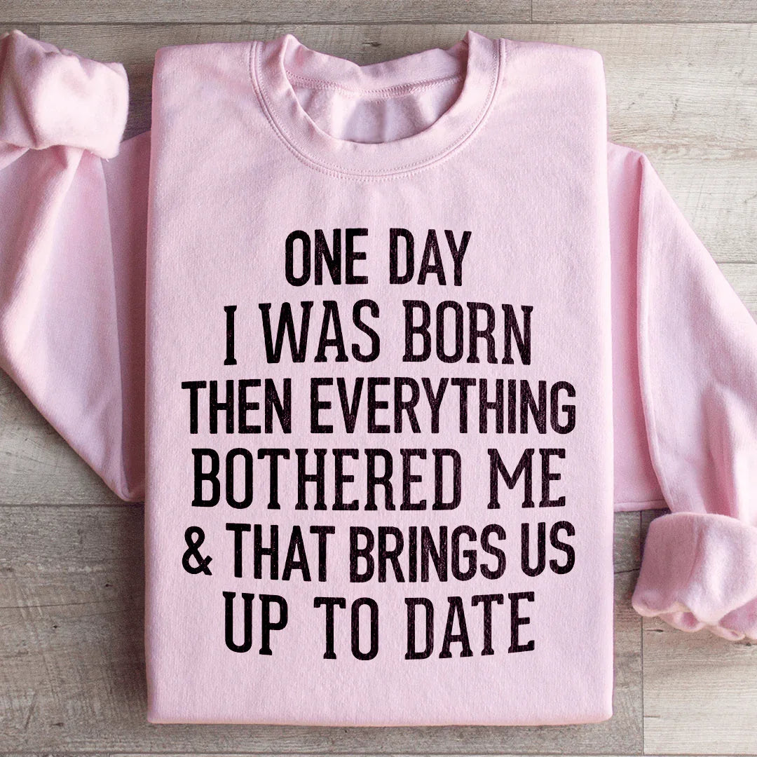 Un día nací y todo me molestaba y eso nos pone al día. Sudadera