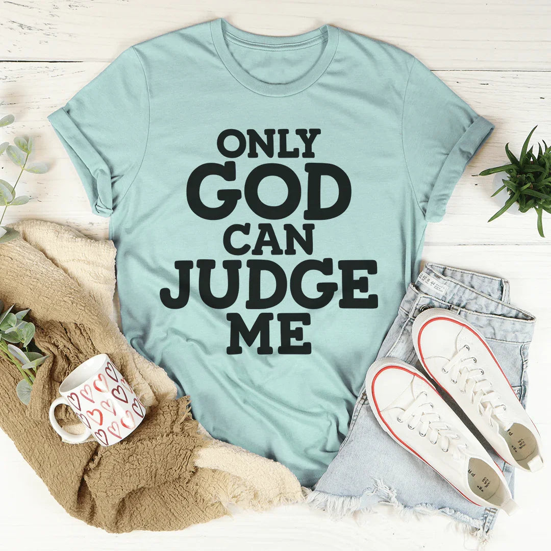 Only God Can Judge Me T-Shirt