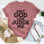 Only God Can Judge Me T-Shirt