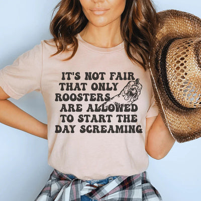Only Rooster Allowed to Start the Day Screaming Tee