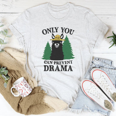 Only You Can Prevent Drama Tee