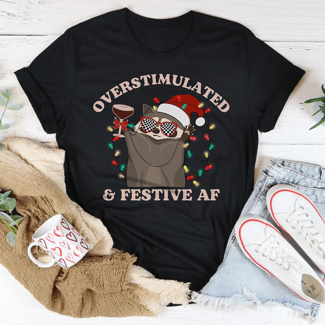 Overstimulate & Festive AF Tee
