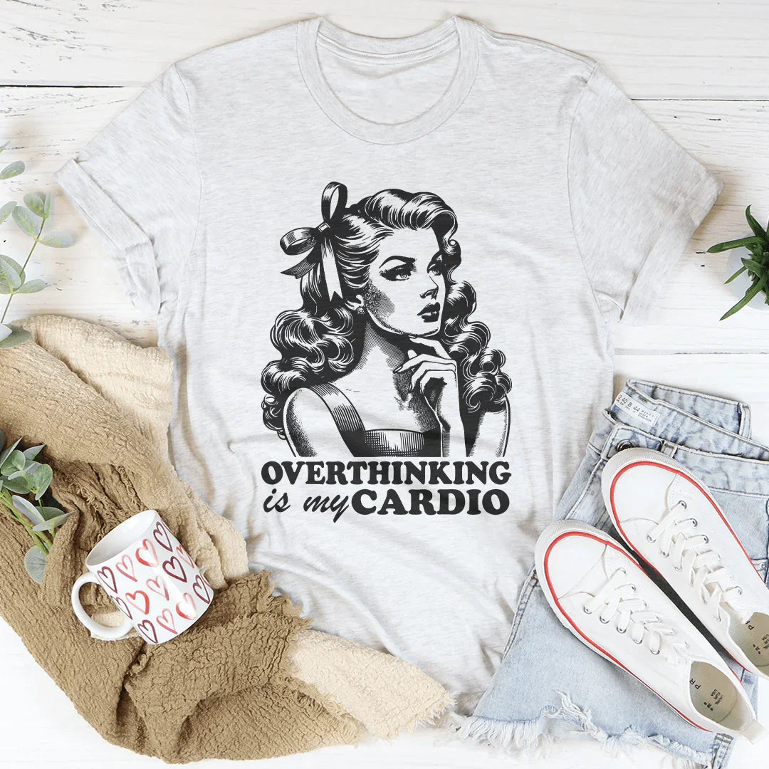 Pensar demasiado es mi camiseta de cardio