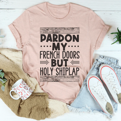 Perdón por mis puertas francesas, pero camiseta Holy Shiplap