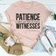 La patience est quand vous avez trop de témoins Tee