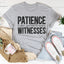 La patience est quand vous avez trop de témoins Tee
