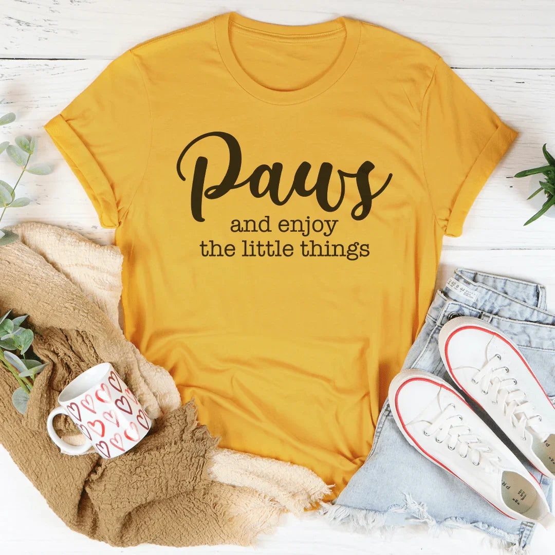 Paws Y Disfruta De Las Pequeñas Cosas Camiseta