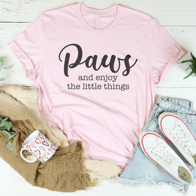 Paws Y Disfruta De Las Pequeñas Cosas Camiseta