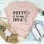 Petty Is In My DNA T-Shirt