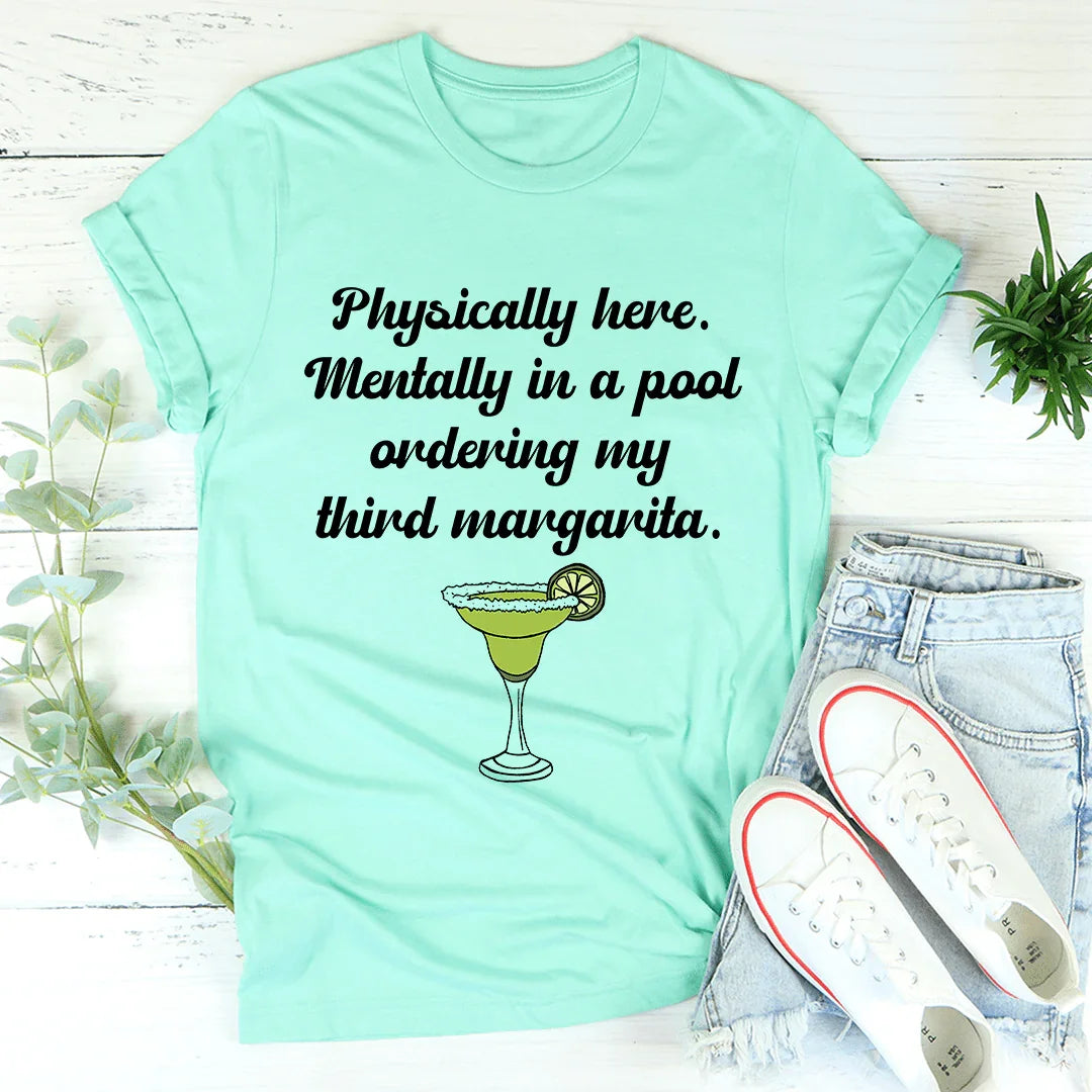 Physically Here, Mentally in a Pool Tee