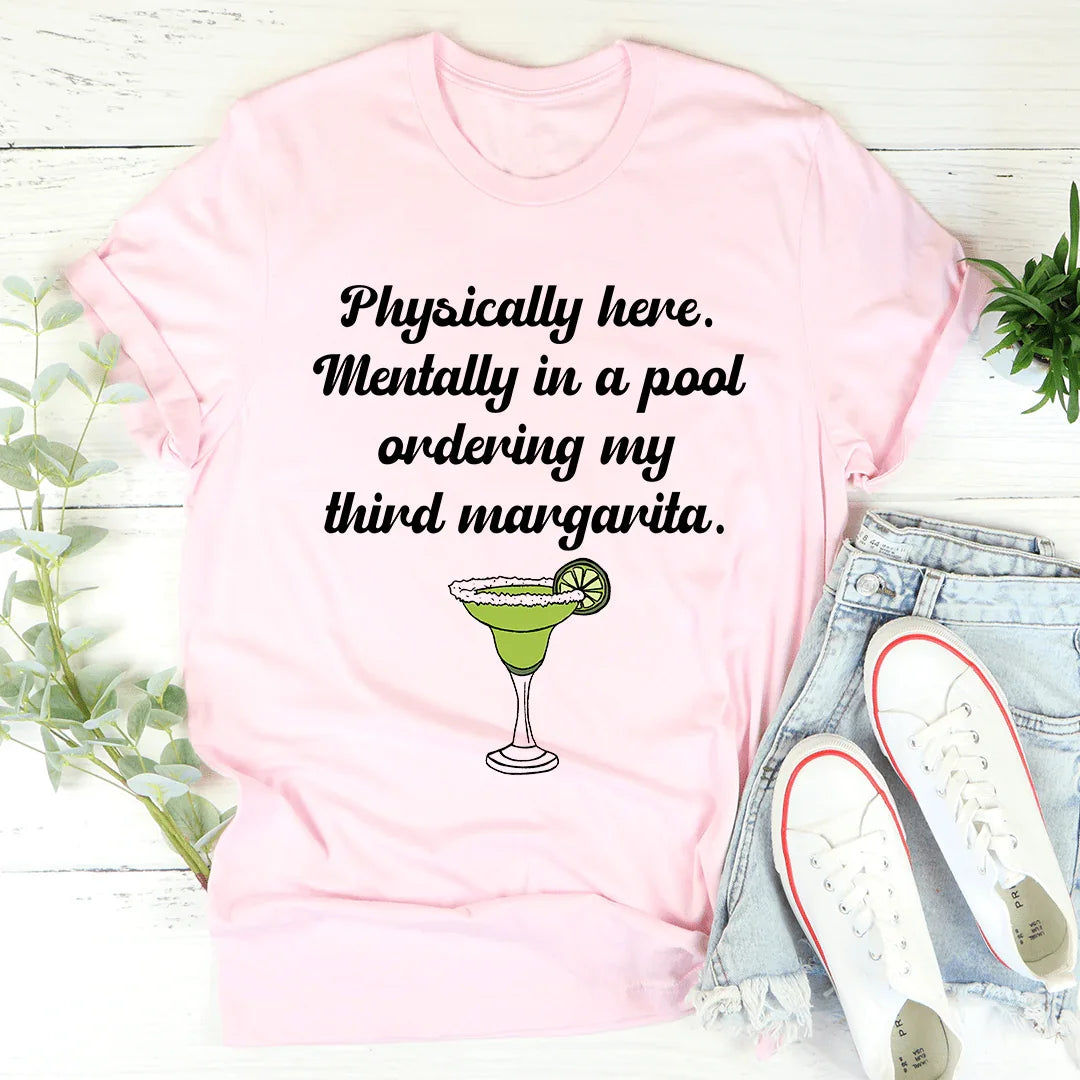 Physically Here, Mentally in a Pool Tee