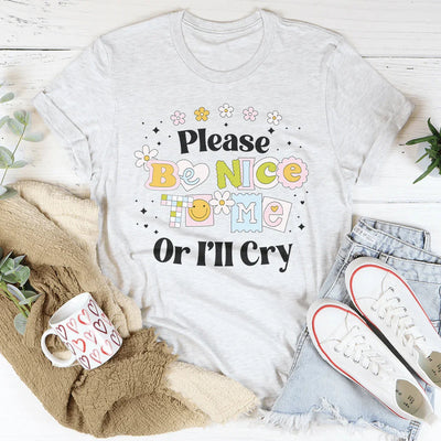Por favor, sé amable con la camiseta I'll Cry