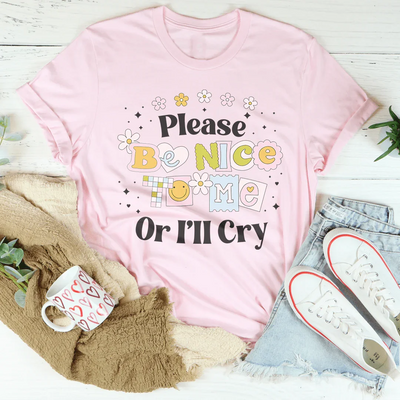 Por favor, sé amable con la camiseta I'll Cry