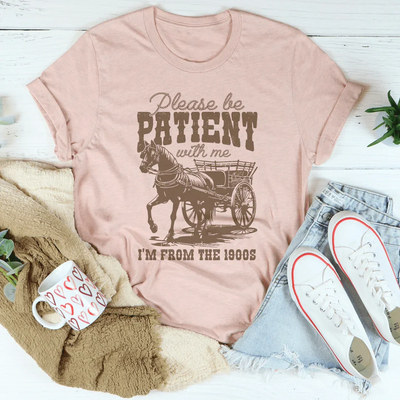 Por Favor, Ten Paciencia Conmigo, Soy de los Años 1900 Tee