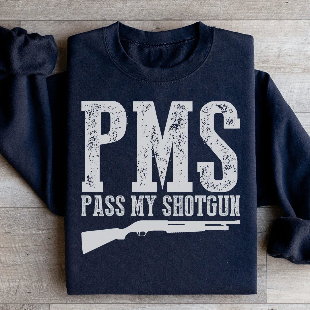 PMS Pass My Shotgun Sweatshirt