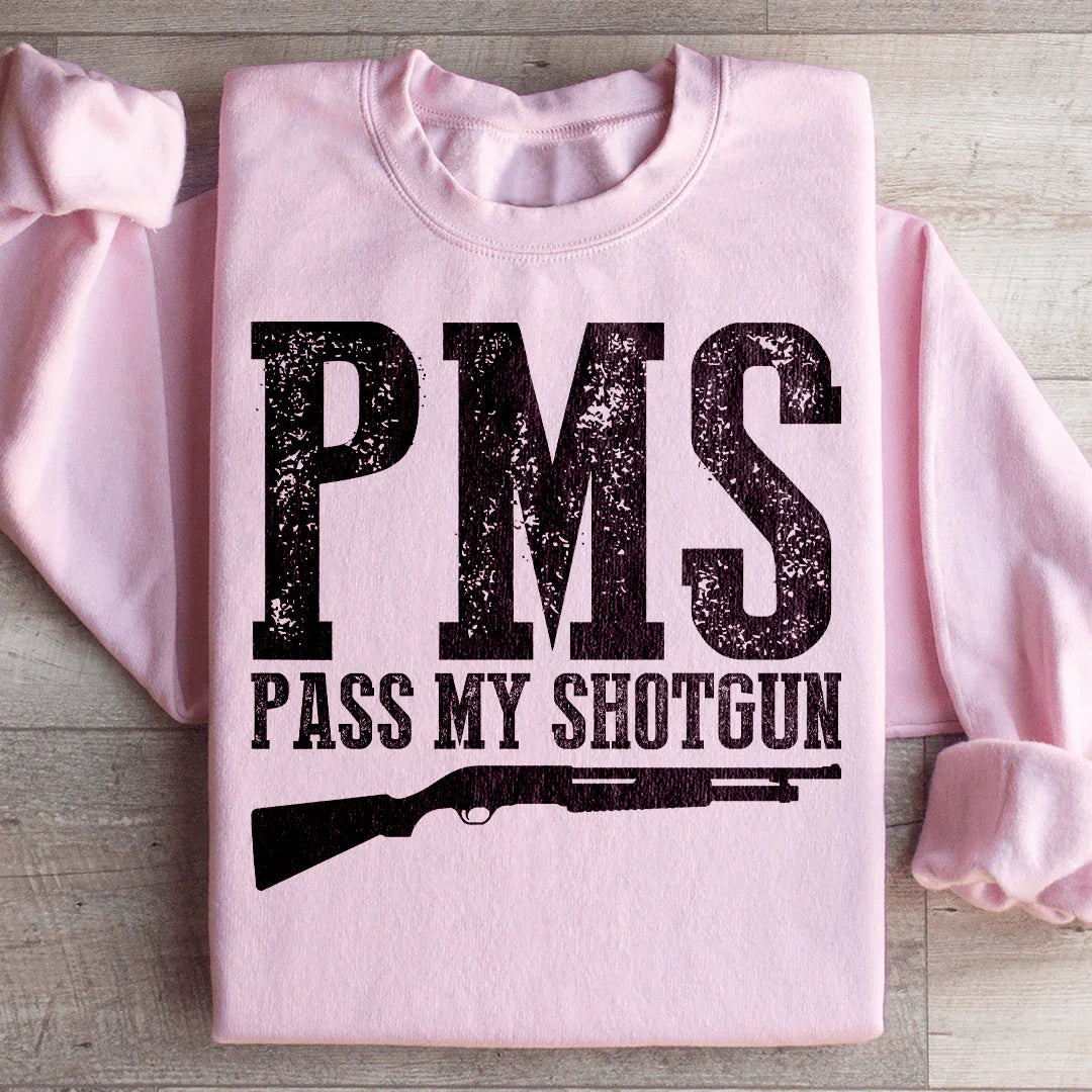 PMS Pass My Shotgun Sweatshirt