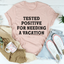Positive I Need A Vacation Tee - Korvel