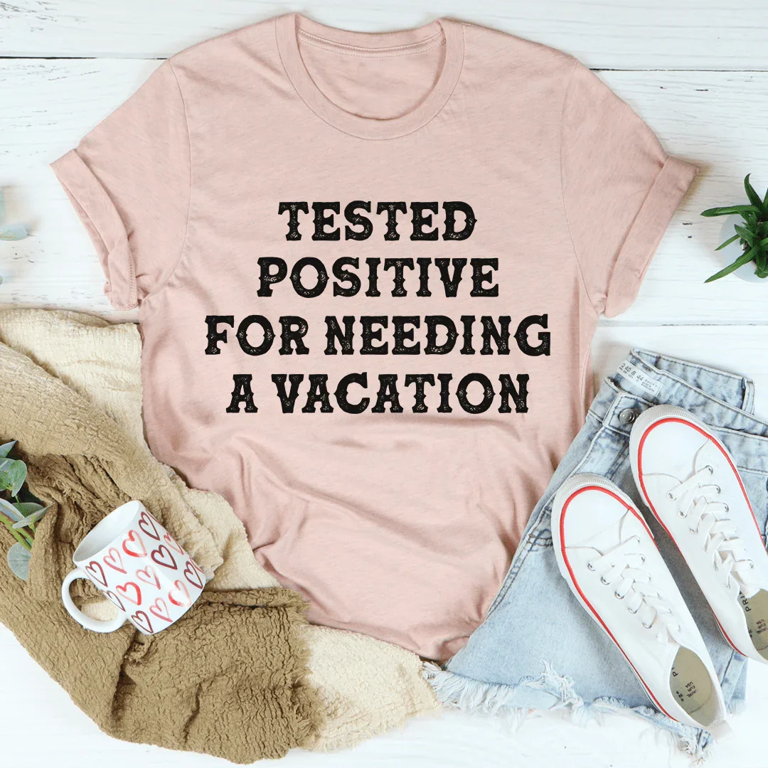 Positive I Need A Vacation Tee - Korvel