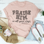 Praise Him Tee - Soft & Stylish Everyday Wear