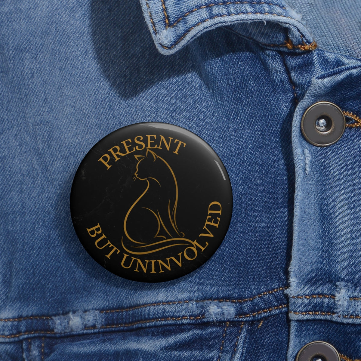 Present, But Uninvolved Pinback Button
