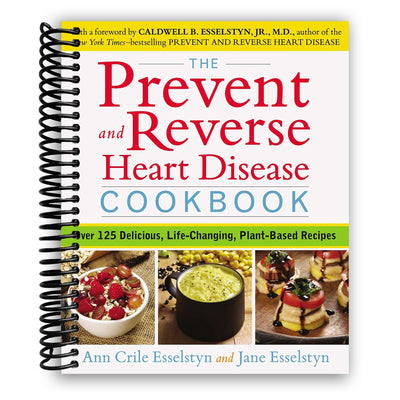 Transform Your Health with The Heart Disease Reversal Cookbook: 125+ Plant-Based Recipes - Korvel