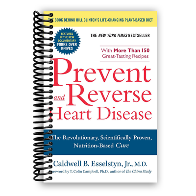 Prevent And Reverse Heart Disease: The Revolutionary, Scientifically Proven, Nutrition-Based Cure (Spiral Bound) - Korvel