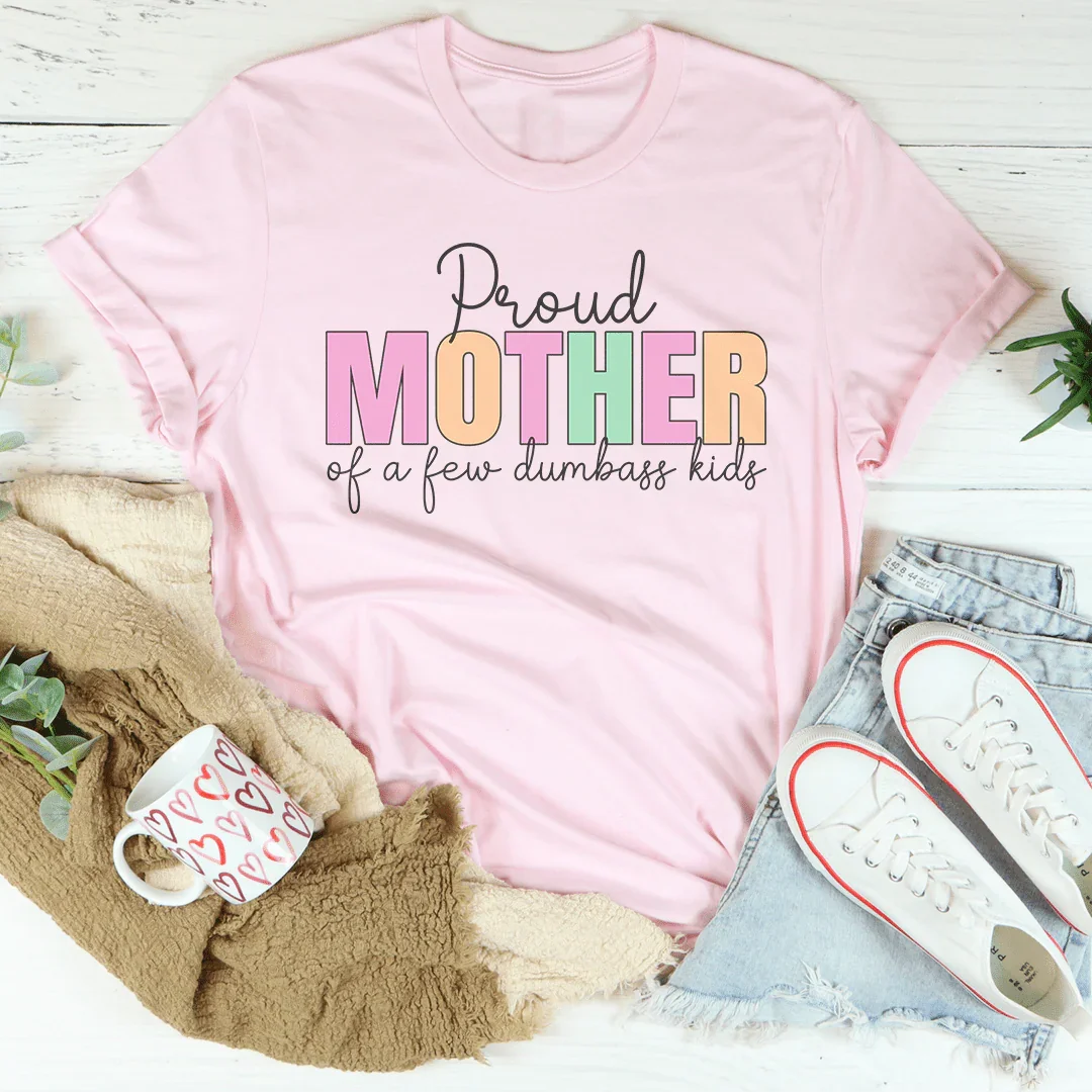 Proud Mother Of A Few Kids Tee
