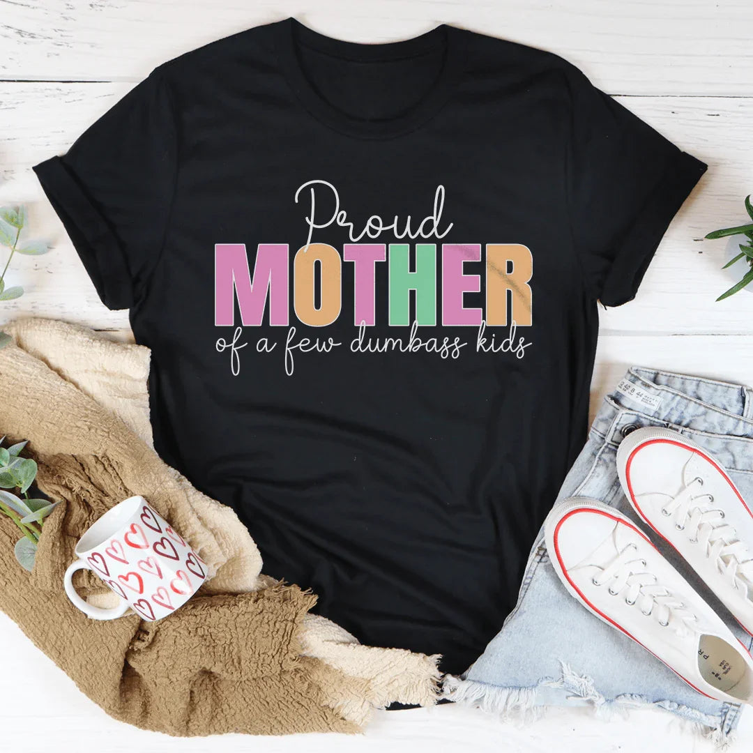 Proud Mother Of A Few Kids Tee