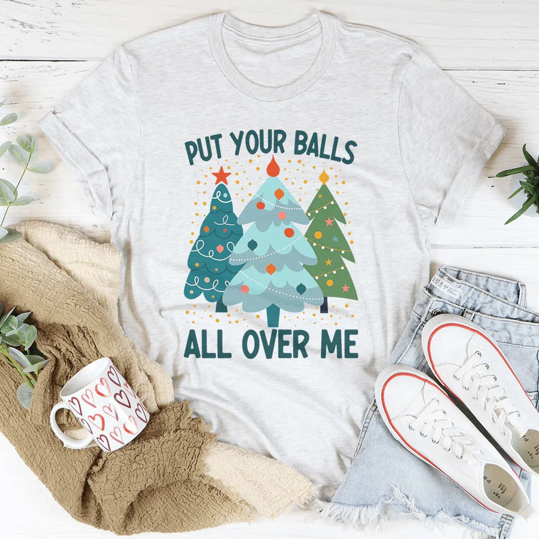 Pon tus pelotas por todas partes en mi camiseta del árbol de Navidad