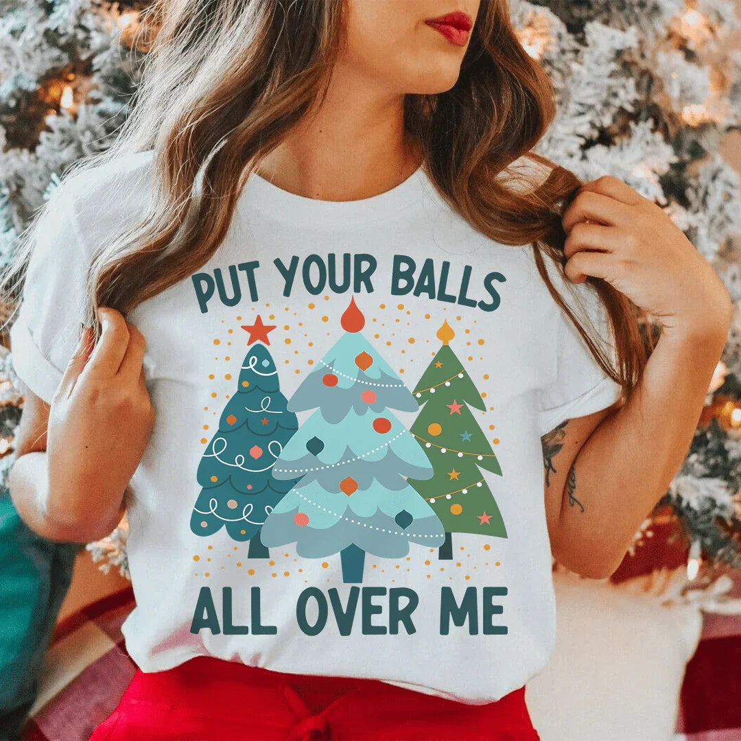 Pon tus pelotas por todas partes en mi camiseta del árbol de Navidad