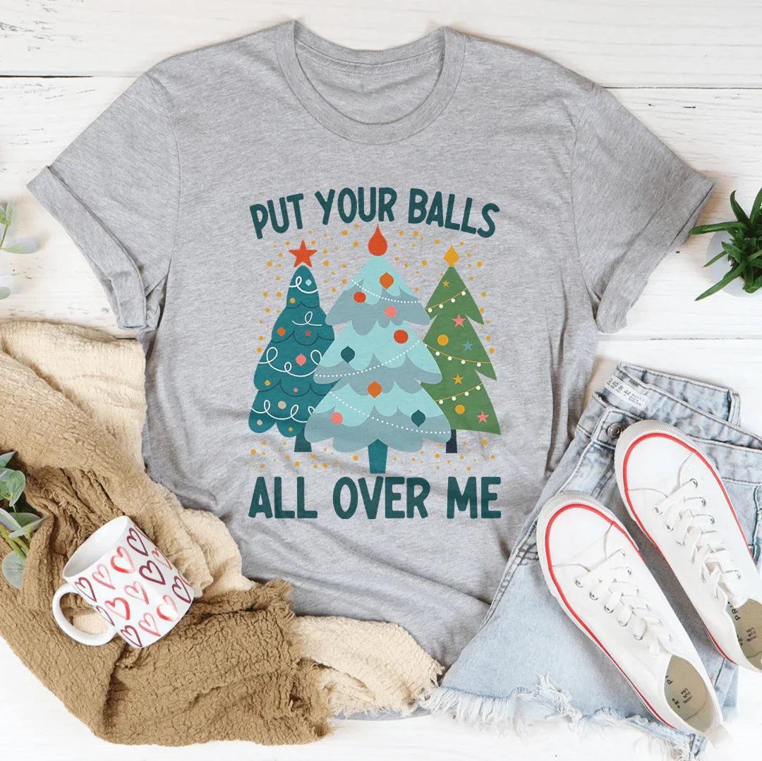 Pon tus pelotas por todas partes en mi camiseta del árbol de Navidad