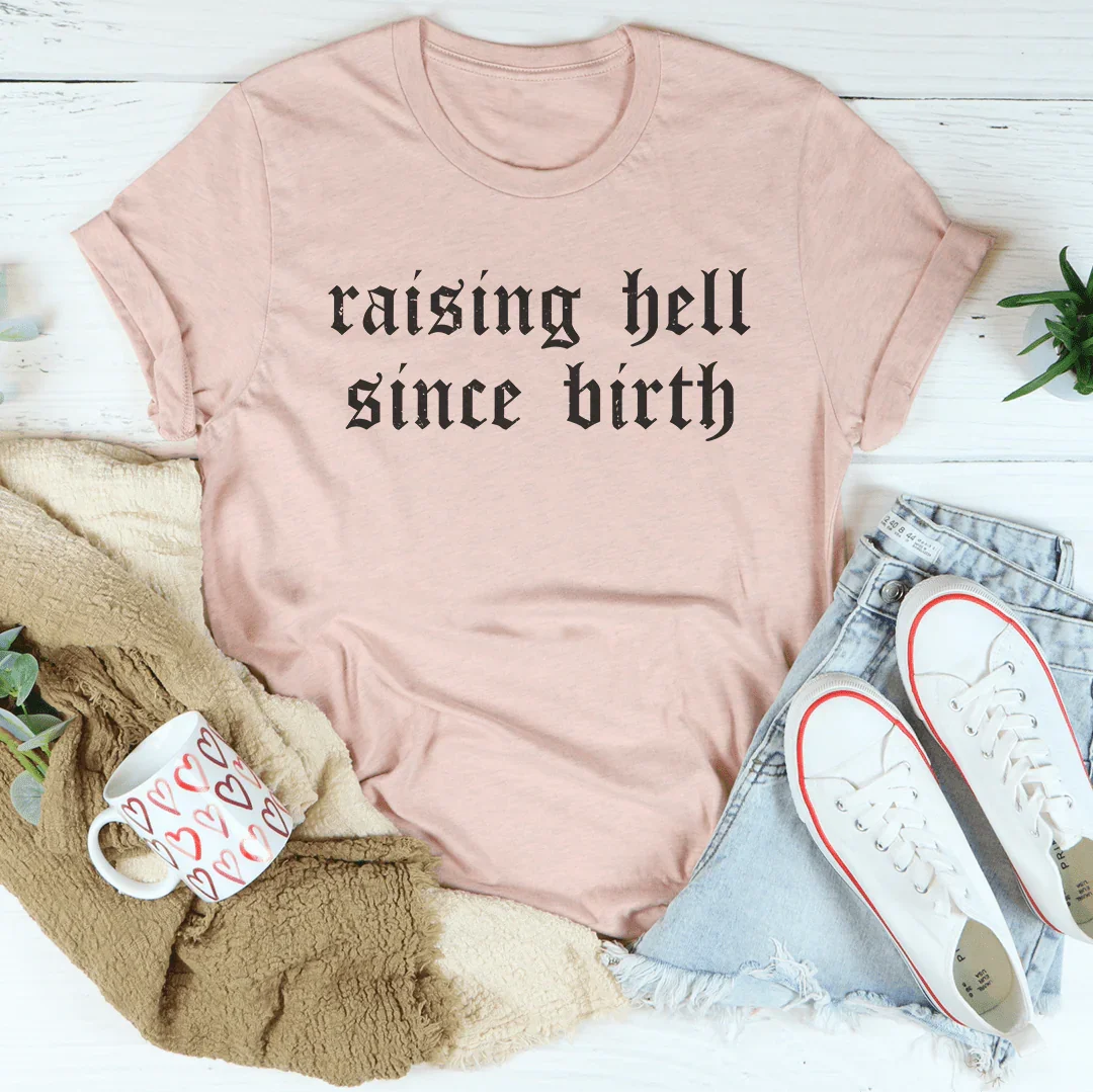 T-shirt Raising Hell Since Birth