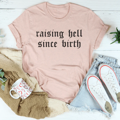 T-shirt Raising Hell Since Birth