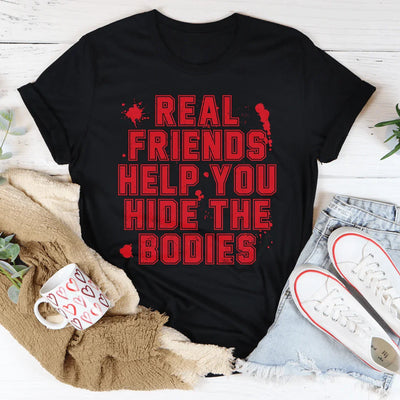 Los verdaderos amigos te ayudan a ocultar los cuerpos.