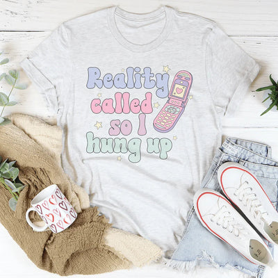 Camiseta La realidad me llamó, así que colgué