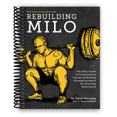 Milo Reimagined: The Ultimate Guide to Overcoming Injuries and Maximizing Strength (Spiral Bound) - Korvel