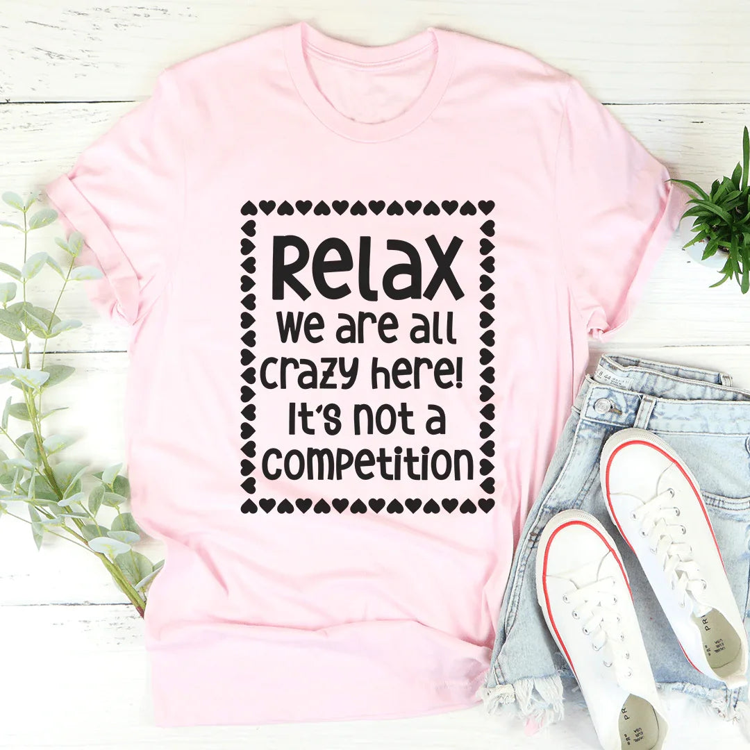 Relax We Are All Crazy Here Tee - Korvel