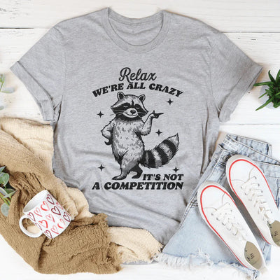 Relax We're All Crazy Raccoon T-Shirt