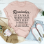 Reminder Even Your Worst Days Tee