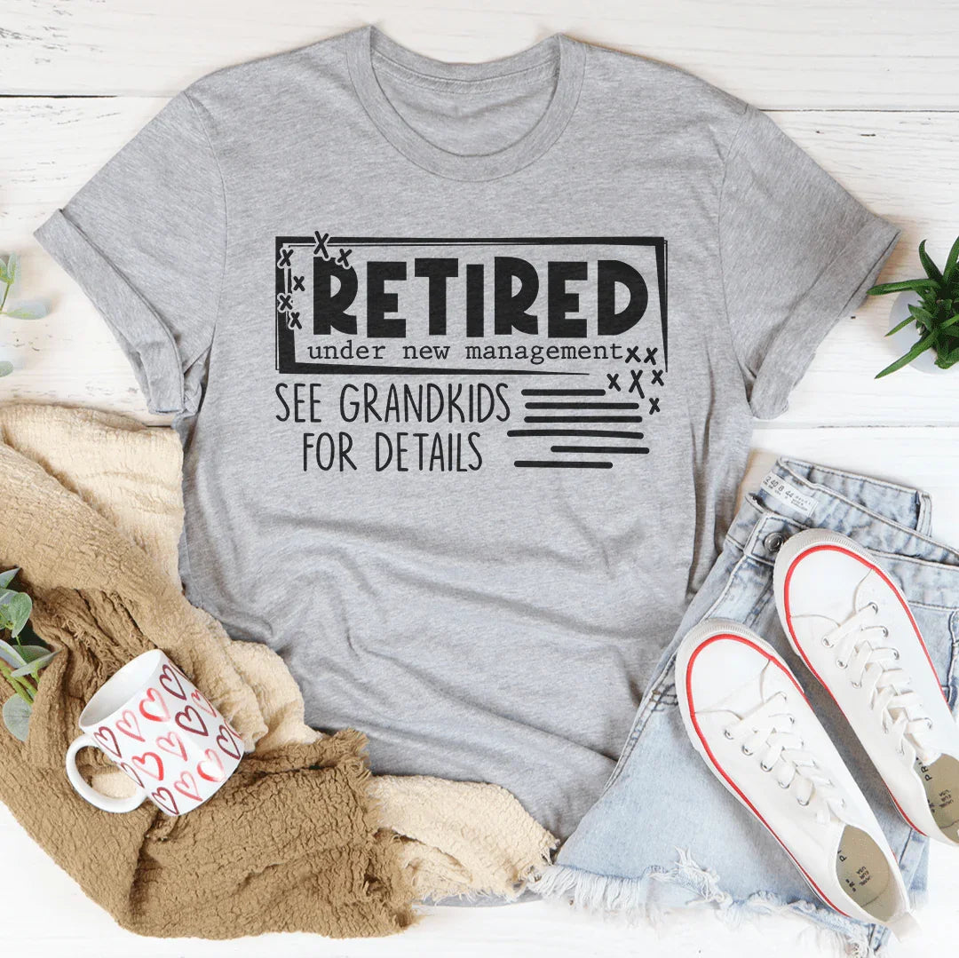 Retired Under New Management Tee