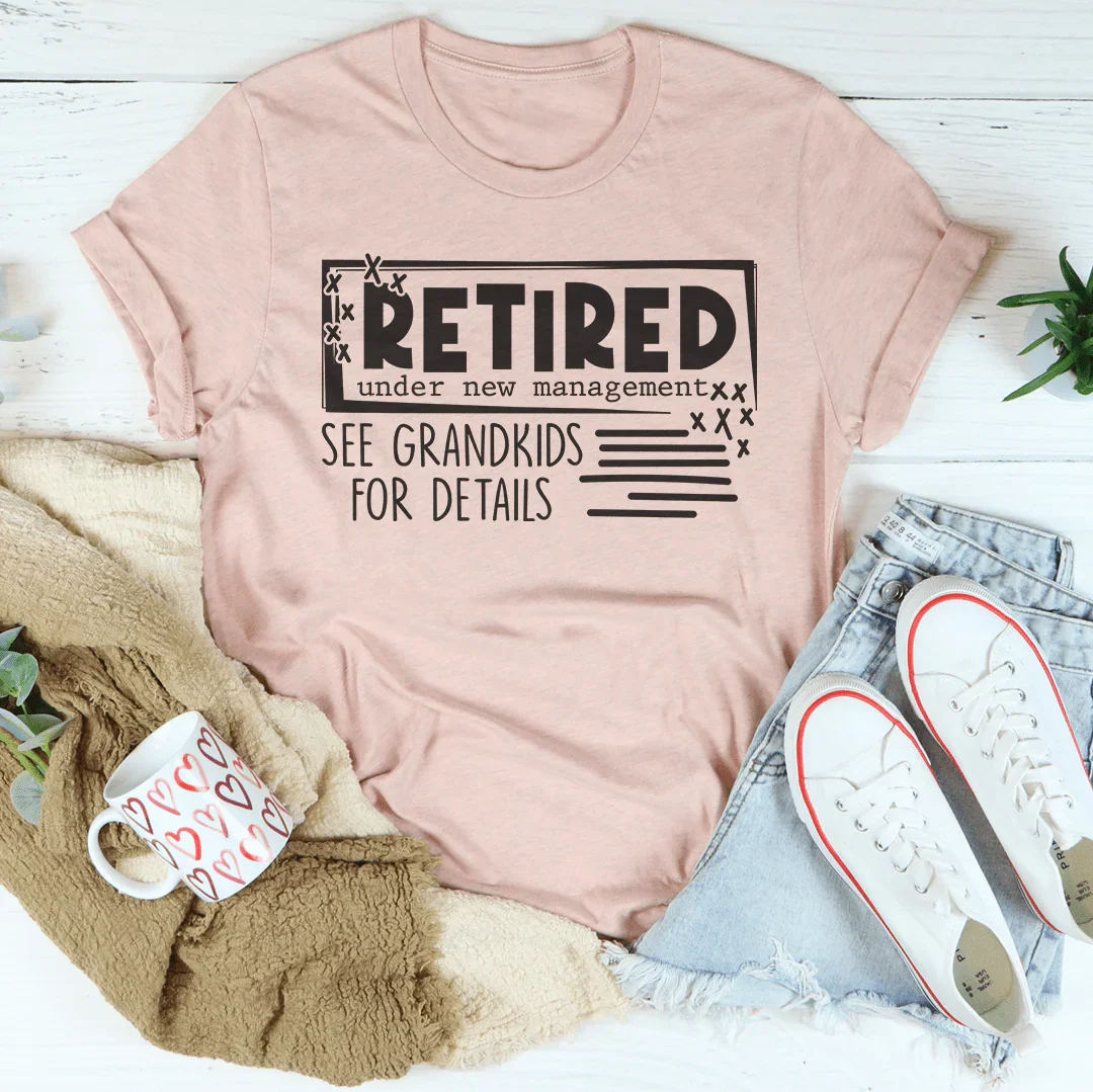 Retired Under New Management Tee